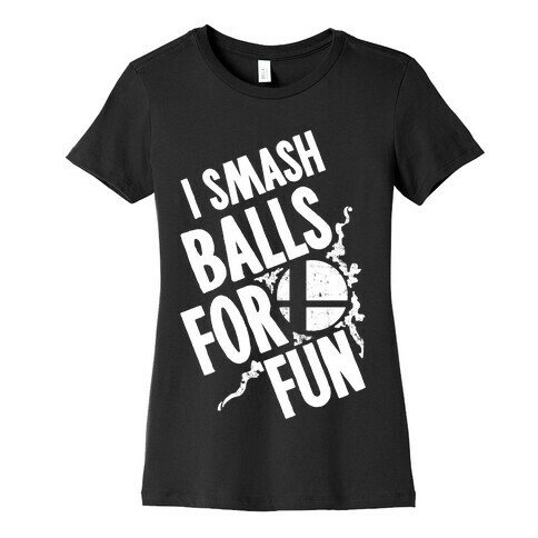 I Smash Balls For Fun Womens T-Shirt