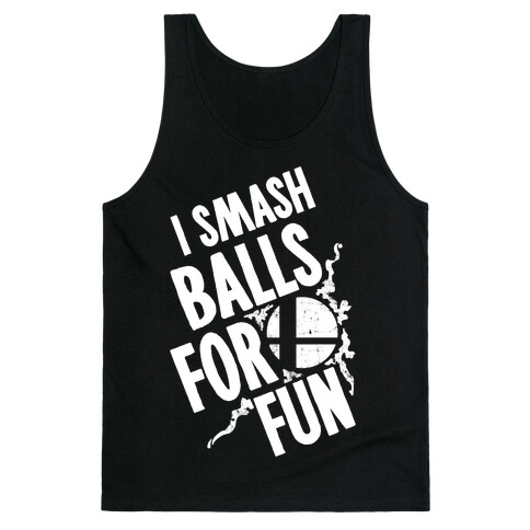 I Smash Balls For Fun Tank Top