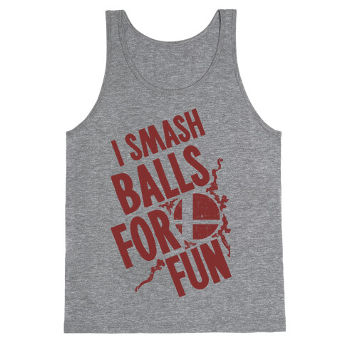 I Smash Balls For Fun Tank Top