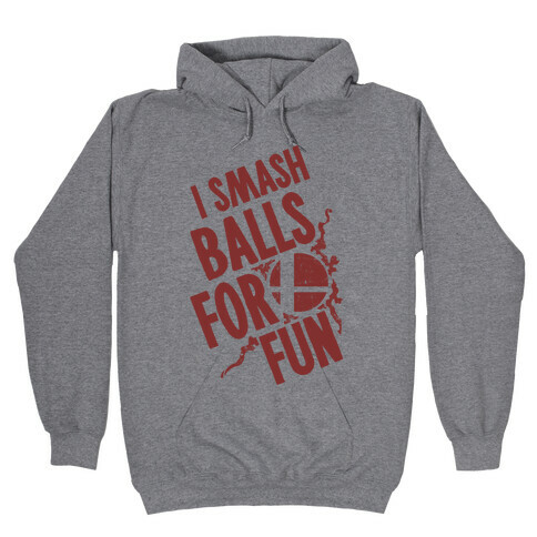 I Smash Balls For Fun Hooded Sweatshirt