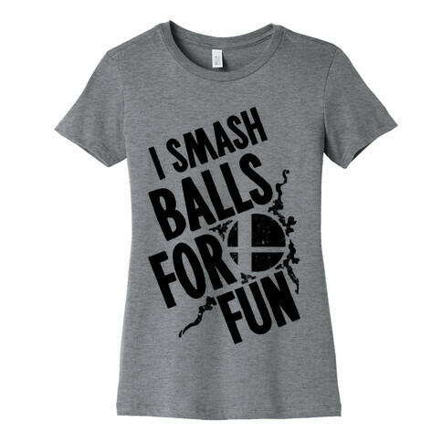 I Smash Balls For Fun Womens T-Shirt