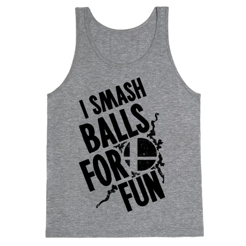 I Smash Balls For Fun Tank Top