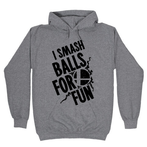 I Smash Balls For Fun Hooded Sweatshirt