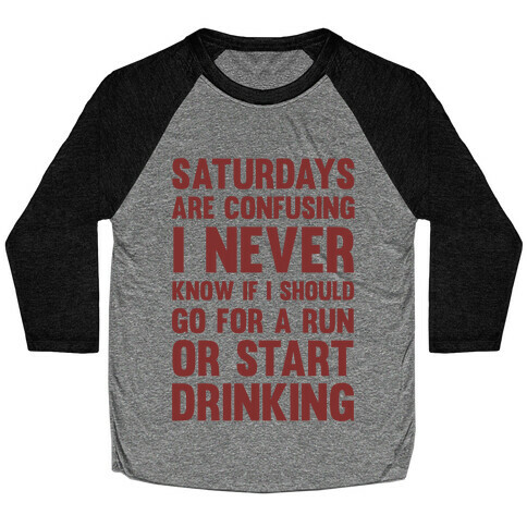 I Never Know If I Should Go For A Run Or Start Drinking Baseball Tee