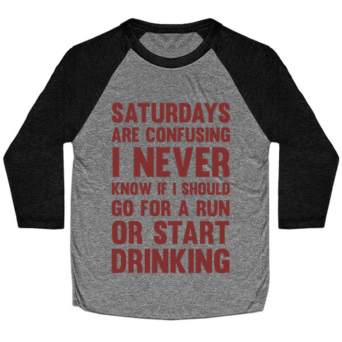 I Never Know If I Should Go For A Run Or Start Drinking Baseball Tee