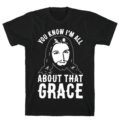 You Know I'm All About That Grace T-Shirt