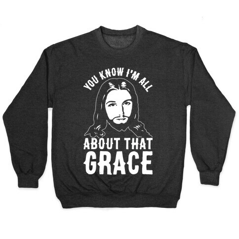 You Know I'm All About That Grace Pullover