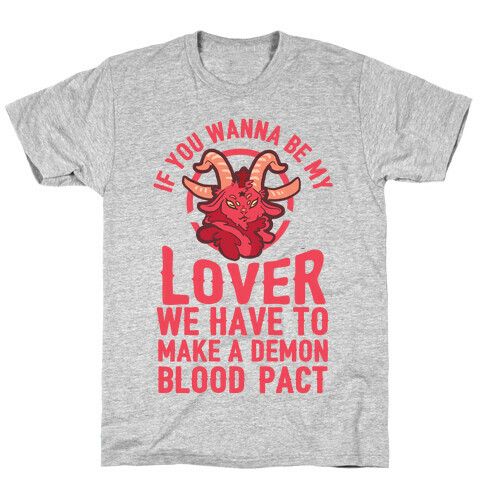 If You Wanna Be My Lover We Have To Make A Demon Blood Pact T-Shirt