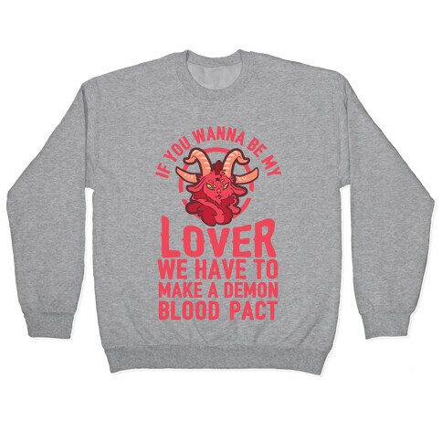 If You Wanna Be My Lover We Have To Make A Demon Blood Pact Pullover