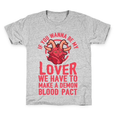 If You Wanna Be My Lover We Have To Make A Demon Blood Pact Kids T-Shirt