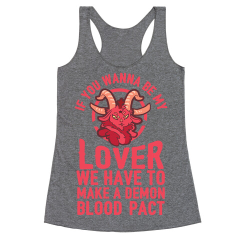 If You Wanna Be My Lover We Have To Make A Demon Blood Pact Racerback Tank Top