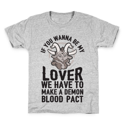 If You Wanna Be My Lover We Have To Make A Demon Blood Pact Kids T-Shirt