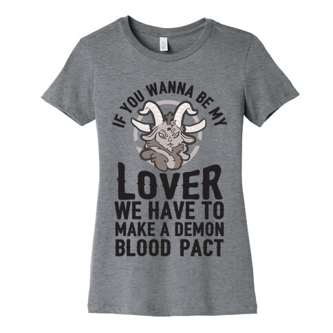If You Wanna Be My Lover We Have To Make A Demon Blood Pact Womens T-Shirt