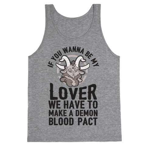 If You Wanna Be My Lover We Have To Make A Demon Blood Pact Tank Top