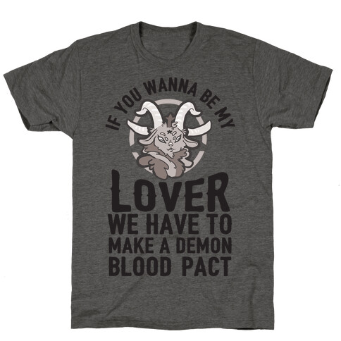 If You Wanna Be My Lover We Have To Make A Demon Blood Pact T-Shirt