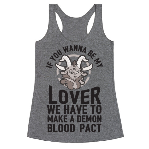 If You Wanna Be My Lover We Have To Make A Demon Blood Pact Racerback Tank Top