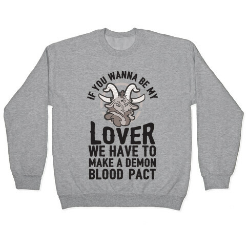 If You Wanna Be My Lover We Have To Make A Demon Blood Pact Pullover