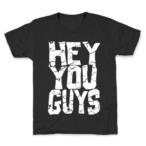 Hey You Guys! Kids T-Shirt