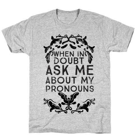 When In Doubt Ask Me About My Pronouns T-Shirt