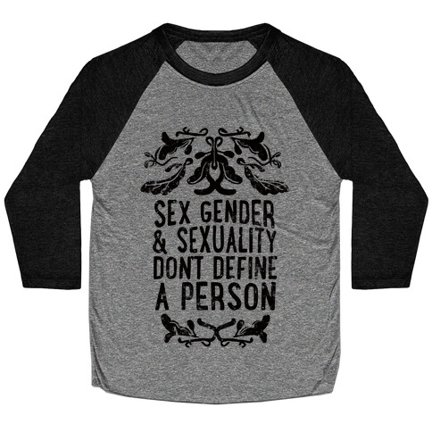 Sex Gender And Sexuality Don't Define A Person Baseball Tee