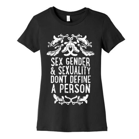 Sex Gender And Sexuality Don't Define A Person Womens T-Shirt