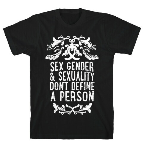 Sex Gender And Sexuality Don't Define A Person T-Shirt