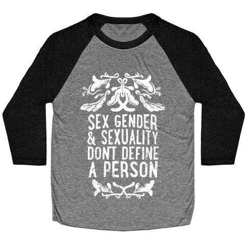 Sex Gender And Sexuality Don't Define A Person Baseball Tee