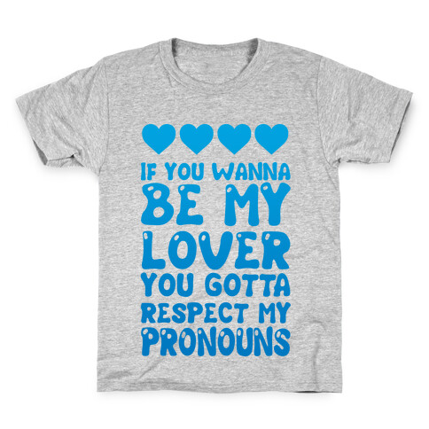 If You Wanna Be My Lover You Gotta Respect My Pronouns Kids T-Shirt