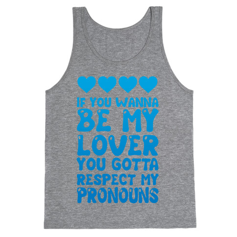 If You Wanna Be My Lover You Gotta Respect My Pronouns Tank Top
