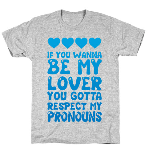 If You Wanna Be My Lover You Gotta Respect My Pronouns T-Shirt