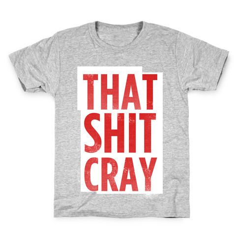 That Shit Cray (vintage tank) Kids T-Shirt