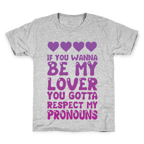 If You Wanna Be My Lover You Gotta Respect My Pronouns Kids T-Shirt