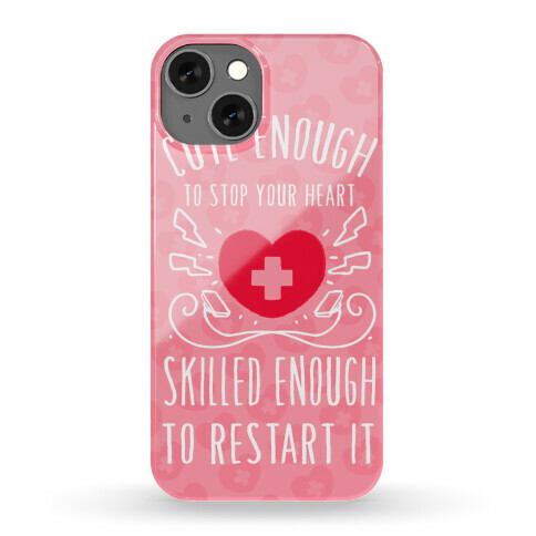 Cute Enough to Stop Your Heart. Skilled Enough to Restart It Phone Case