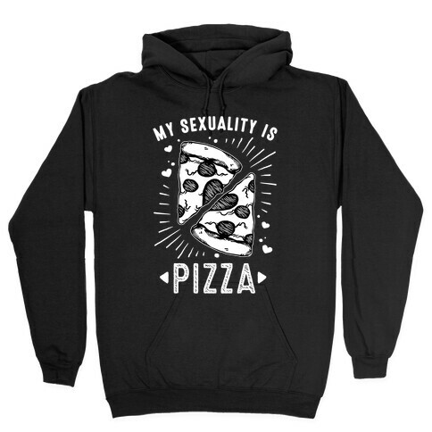 My Sexuality is Pizza Hooded Sweatshirt