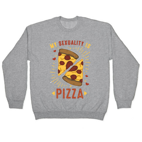 My Sexuality is Pizza Pullover