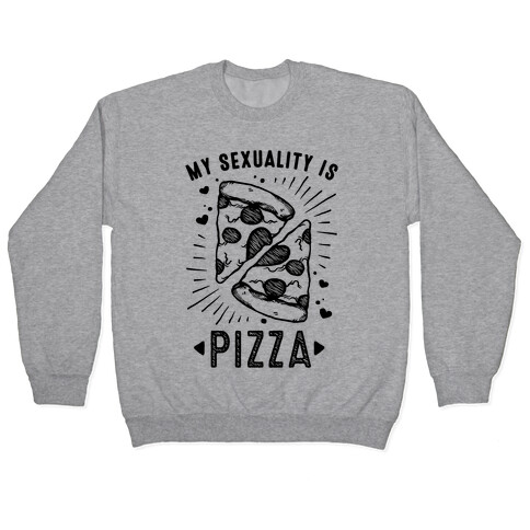 My Sexuality is Pizza Pullover