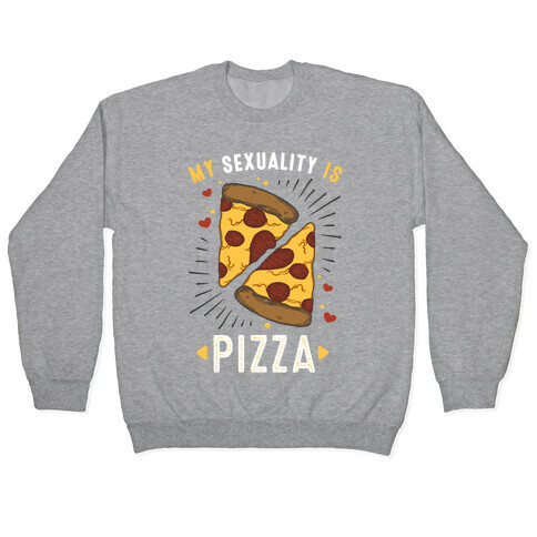 My Sexuality is Pizza Pullover