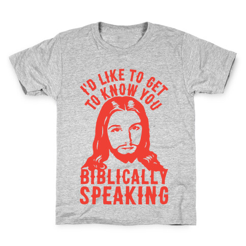 I'd Like To Get To Know You Biblically Speaking Kids T-Shirt