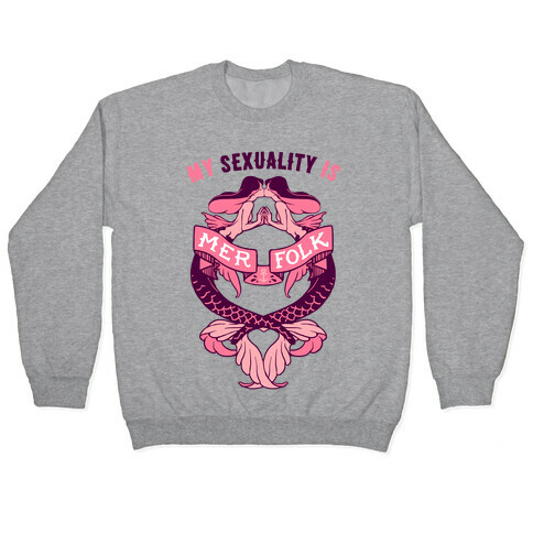 My Sexuality Is Mermaids Pullover