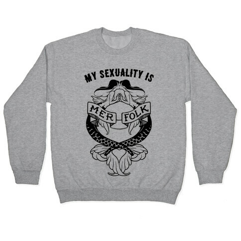My Sexuality Is Mermaids Pullover