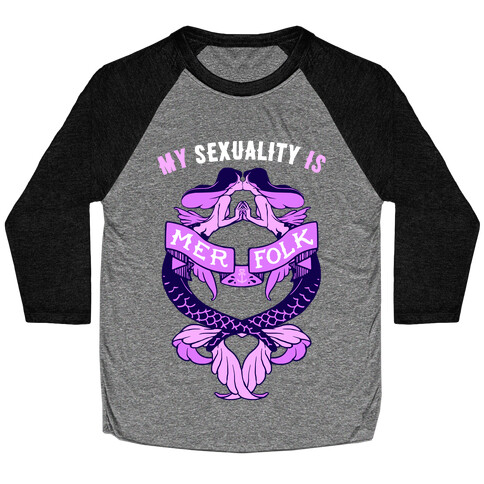 My Sexuality Is Mermaids Baseball Tee