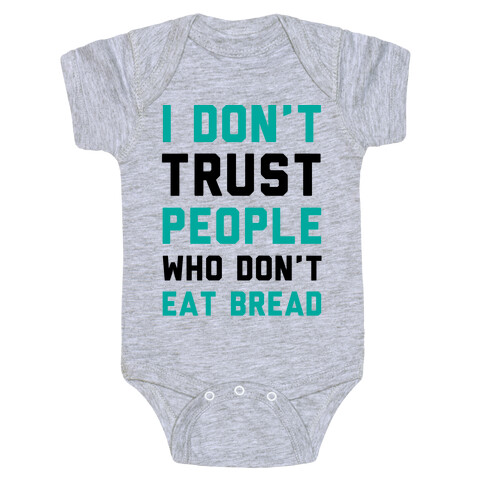 I Don't Trust People Who Don't Eat Bread Baby One-Piece
