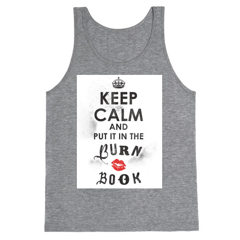 Keep Calm and Put it in the Burn Book Tank Top