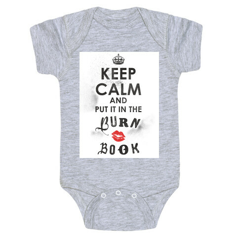 Keep Calm and Put it in the Burn Book Baby One-Piece