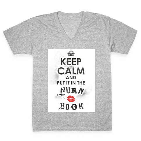 Keep Calm and Put it in the Burn Book V-Neck Tee Shirt