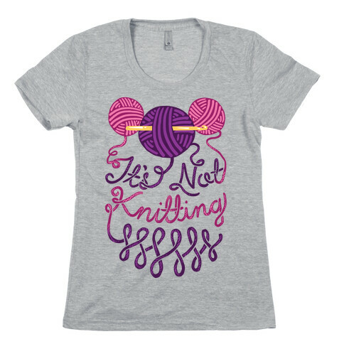 It's Not Knitting Womens T-Shirt