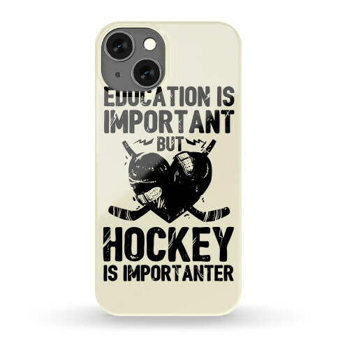 Education is Important But Hockey Is Importanter Phone Case