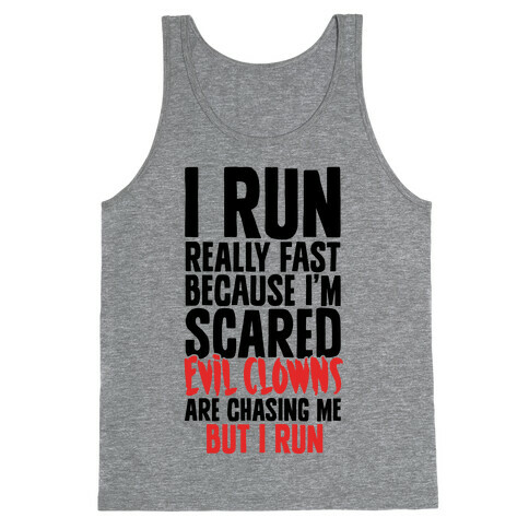 I Run From Evil Clowns Tank Top