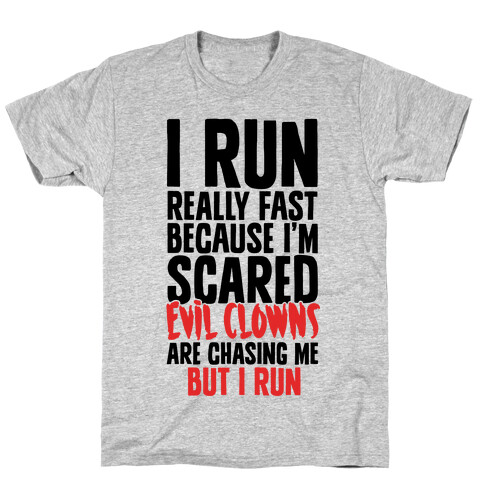 I Run From Evil Clowns T-Shirt