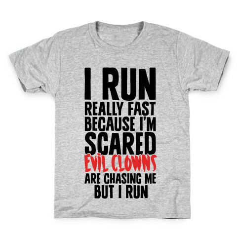 I Run From Evil Clowns Kids T-Shirt